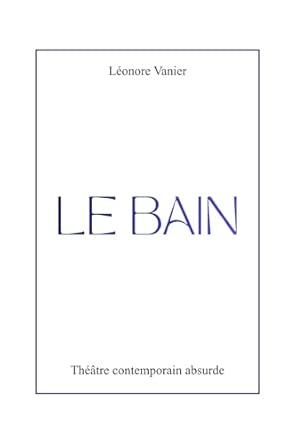 Couverture du livre Le Bain, pièce de théâtre de Léonore Vanier